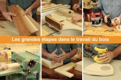 Les grandes étapes dans le travail du bois